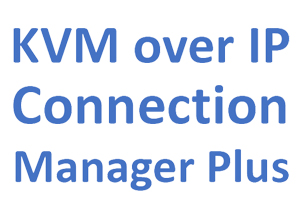 KVM over IP Software Support - Connection Manager Plus